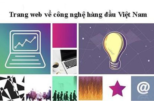 Những trang web công nghệ hàng đầu Việt Nam nổi tiếng nhất